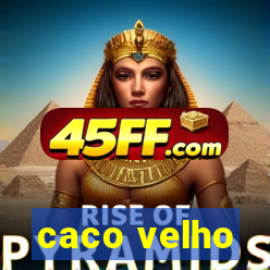 caco velho